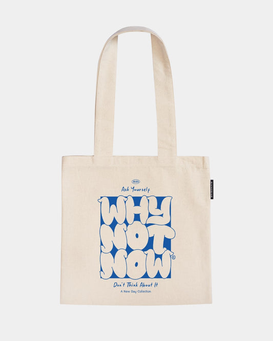 Why Not Now Tote Bag