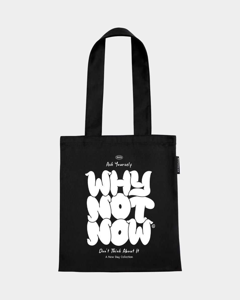 Why Not Now Tote Bag
